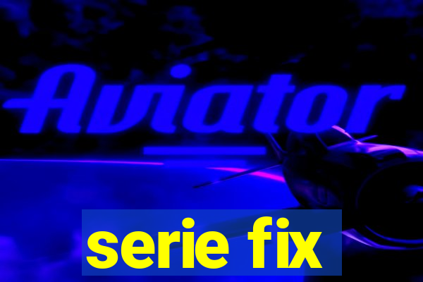 serie fix